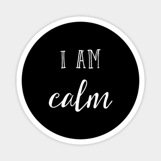 I am calm Magnet